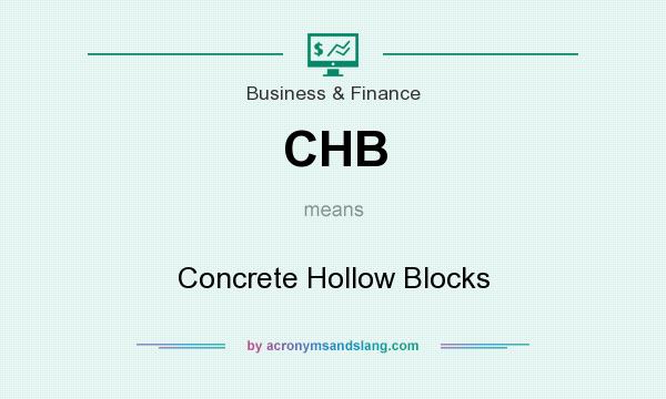 CHB Concrete Hollow Blocks In Business Finance By AcronymsAndSlang