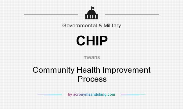 What does CHIP mean? It stands for Community Health Improvement Process