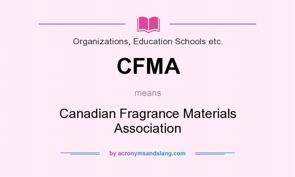 What does CFMA mean? It stands for Canadian Fragrance Materials Association