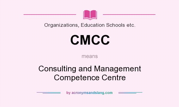 What does CMCC mean? It stands for Consulting and Management Competence Centre