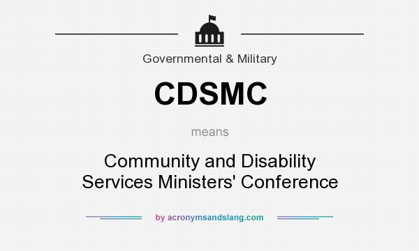 What does CDSMC mean? It stands for Community and Disability Services Ministers` Conference