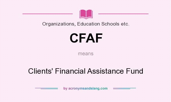 What does CFAF mean? It stands for Clients` Financial Assistance Fund