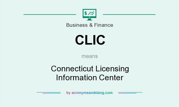 What does CLIC mean? It stands for Connecticut Licensing Information Center