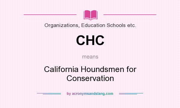 What does CHC mean? It stands for California Houndsmen for Conservation