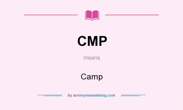 What does CMP mean? It stands for Camp