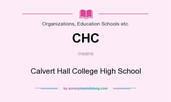 What does CHC mean? It stands for Calvert Hall College High School