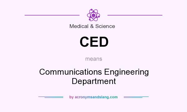What does CED mean? It stands for Communications Engineering Department