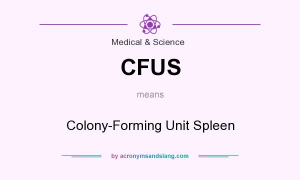 What does CFUS mean? It stands for Colony-Forming Unit Spleen