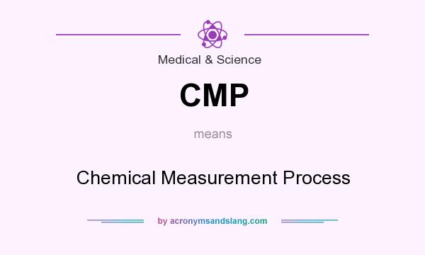What does CMP mean? It stands for Chemical Measurement Process