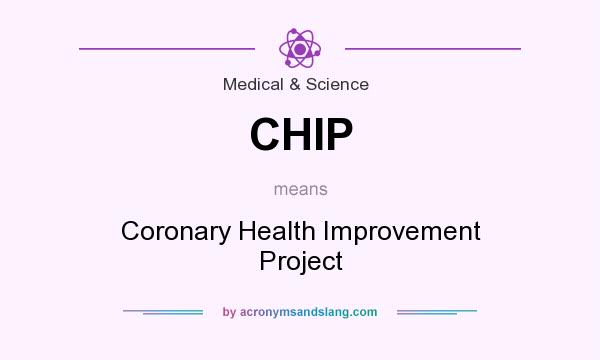 What does CHIP mean? It stands for Coronary Health Improvement Project