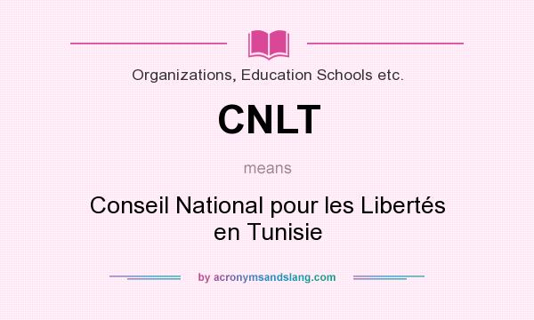 What does CNLT mean? It stands for Conseil National pour les Libertés en Tunisie