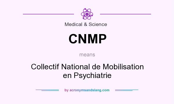 What does CNMP mean? It stands for Collectif National de Mobilisation en Psychiatrie