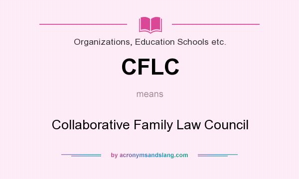 What does CFLC mean? It stands for Collaborative Family Law Council