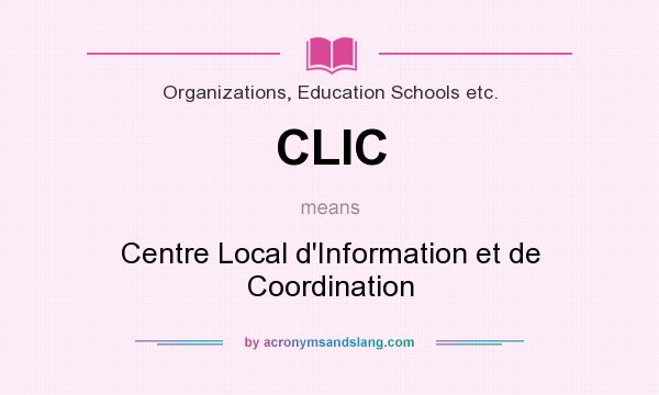 What does CLIC mean? It stands for Centre Local d`Information et de Coordination