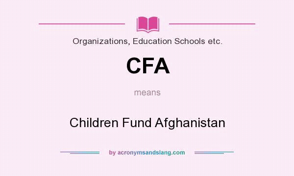 What does CFA mean? It stands for Children Fund Afghanistan