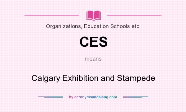 What does CES mean? It stands for Calgary Exhibition and Stampede