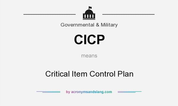 What does CICP mean? It stands for Critical Item Control Plan