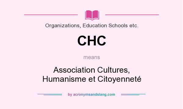 What does CHC mean? It stands for Association Cultures, Humanisme et Citoyenneté