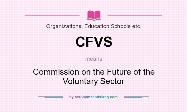 What does CFVS mean? It stands for Commission on the Future of the Voluntary Sector