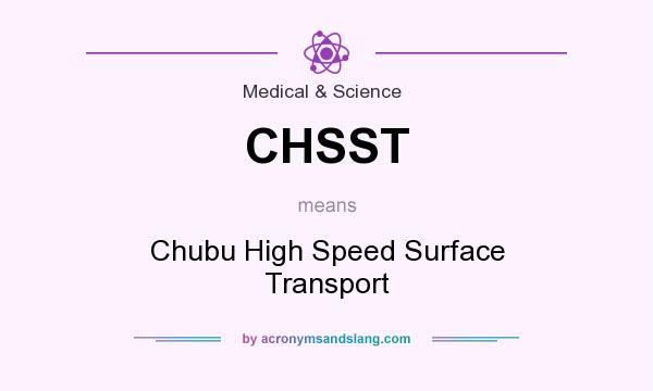 What does CHSST mean? It stands for Chubu High Speed Surface Transport
