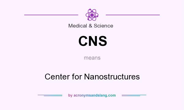 What does CNS mean? It stands for Center for Nanostructures