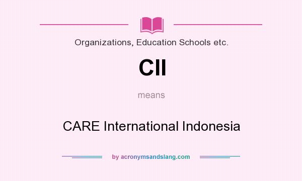 What does CII mean? It stands for CARE International Indonesia