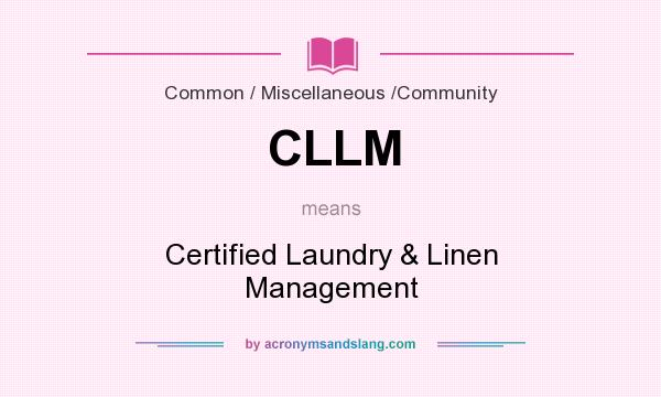 What does CLLM mean? It stands for Certified Laundry & Linen Management