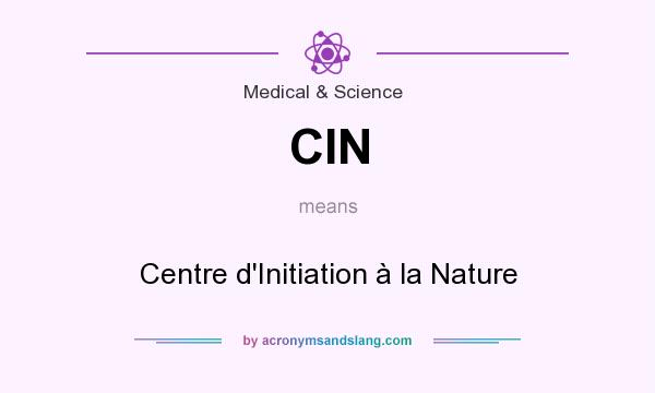 What does CIN mean? It stands for Centre d`Initiation à la Nature