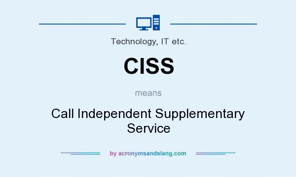 What does CISS mean? It stands for Call Independent Supplementary Service
