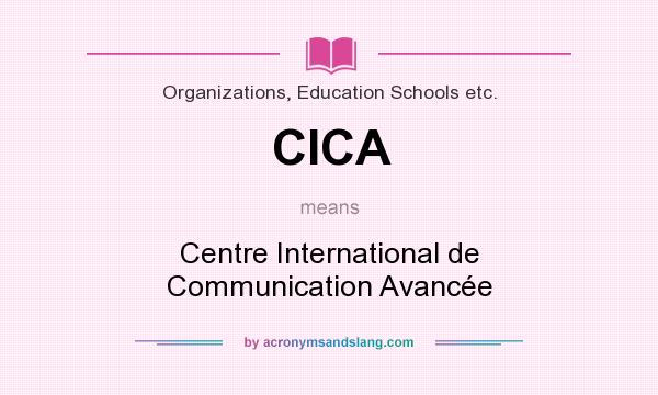 What does CICA mean? It stands for Centre International de Communication Avancée