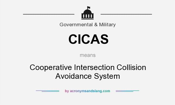 What does CICAS mean? It stands for Cooperative Intersection Collision Avoidance System