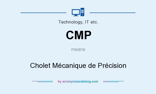 What does CMP mean? It stands for Cholet Mécanique de Précision