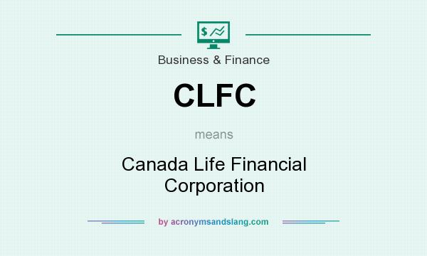What does CLFC mean? It stands for Canada Life Financial Corporation