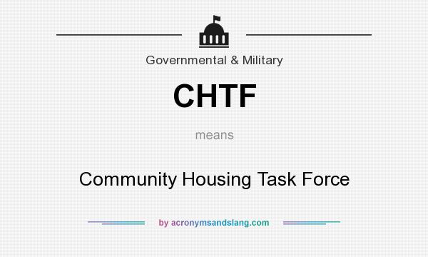 What does CHTF mean? It stands for Community Housing Task Force