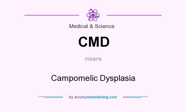 What does CMD mean? It stands for Campomelic Dysplasia