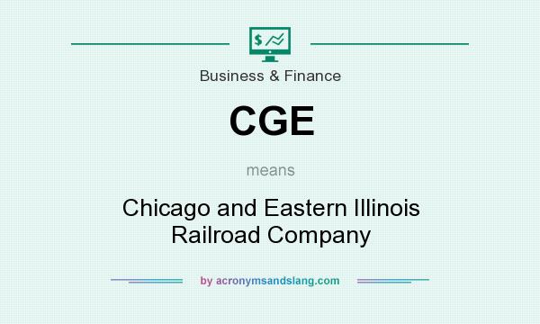 What does CGE mean? It stands for Chicago and Eastern Illinois Railroad Company