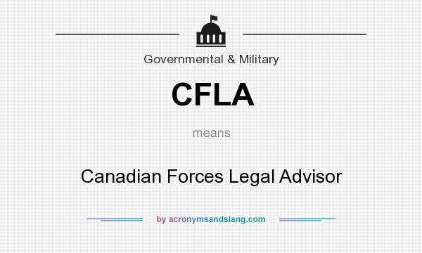 What does CFLA mean? It stands for Canadian Forces Legal Advisor
