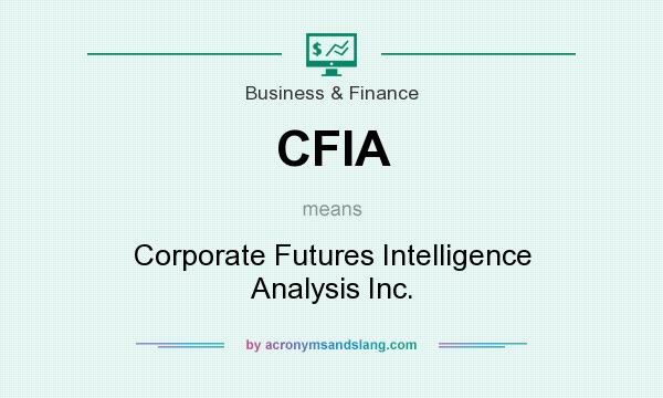 What does CFIA mean? It stands for Corporate Futures Intelligence Analysis Inc.