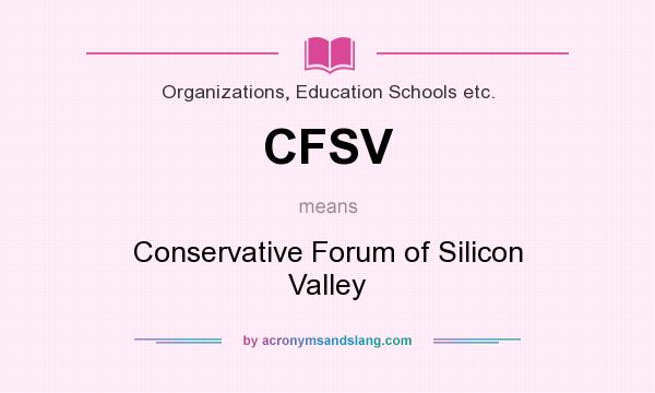 What does CFSV mean? It stands for Conservative Forum of Silicon Valley