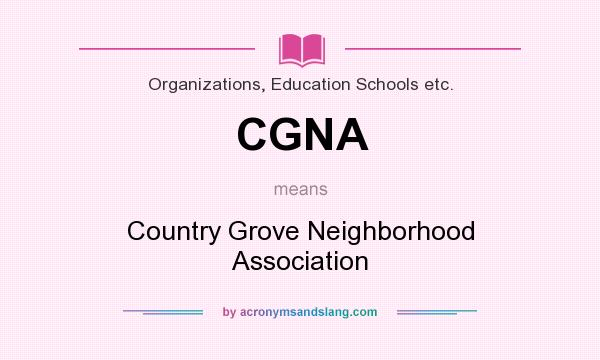 What does CGNA mean? It stands for Country Grove Neighborhood Association