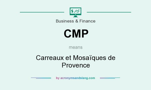 What does CMP mean? It stands for Carreaux et Mosaïques de Provence