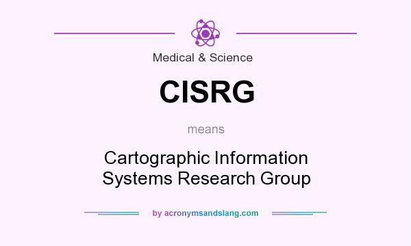 What does CISRG mean? It stands for Cartographic Information Systems Research Group