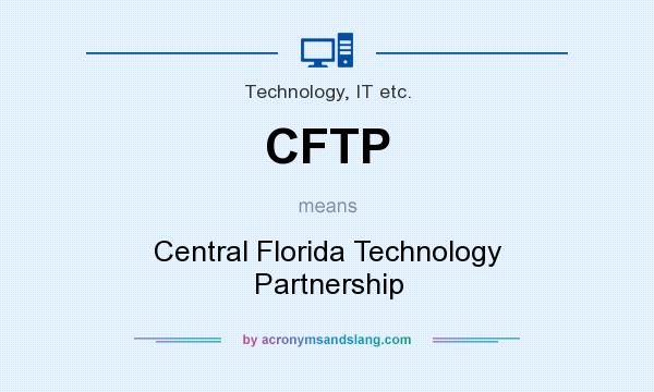 What does CFTP mean? It stands for Central Florida Technology Partnership