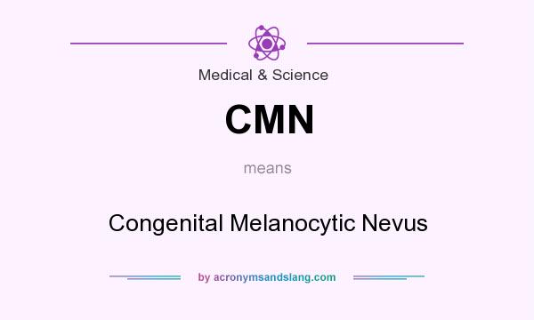What does CMN mean? It stands for Congenital Melanocytic Nevus