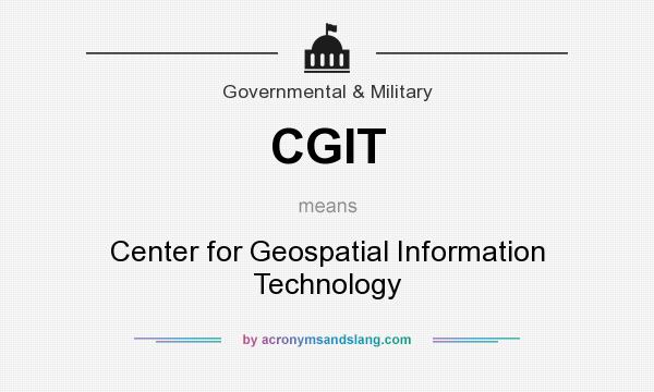 What does CGIT mean? It stands for Center for Geospatial Information Technology