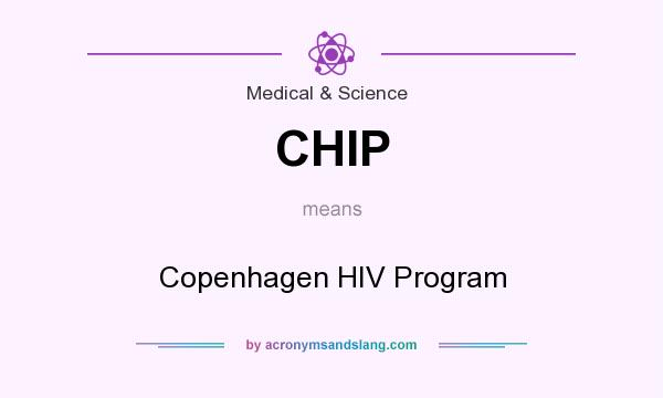 What does CHIP mean? It stands for Copenhagen HIV Program