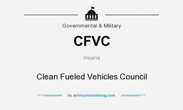 What does CFVC mean? It stands for Clean Fueled Vehicles Council