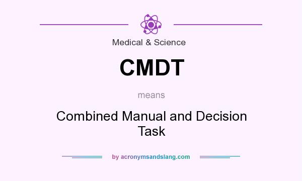 What does CMDT mean? It stands for Combined Manual and Decision Task