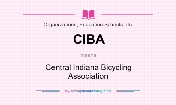 What does CIBA mean? It stands for Central Indiana Bicycling Association