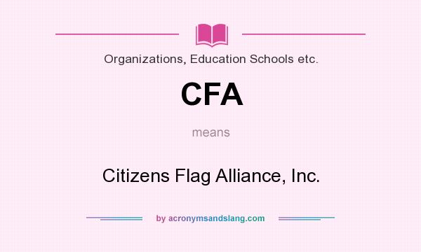 What does CFA mean? It stands for Citizens Flag Alliance, Inc.